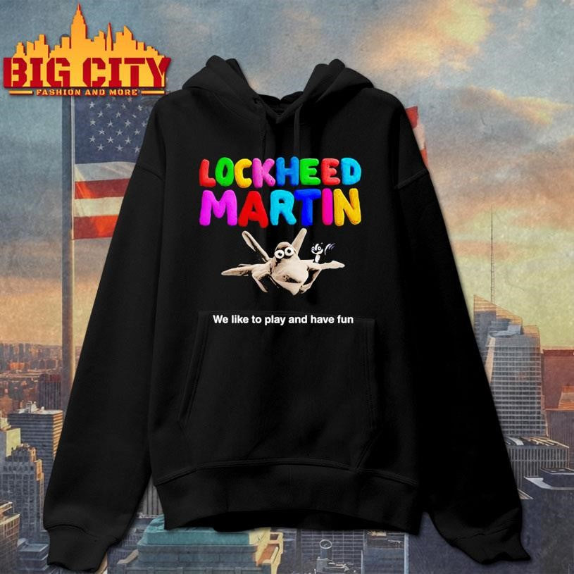 Lockheed Martin We Like To Play And Have Fun Shirt