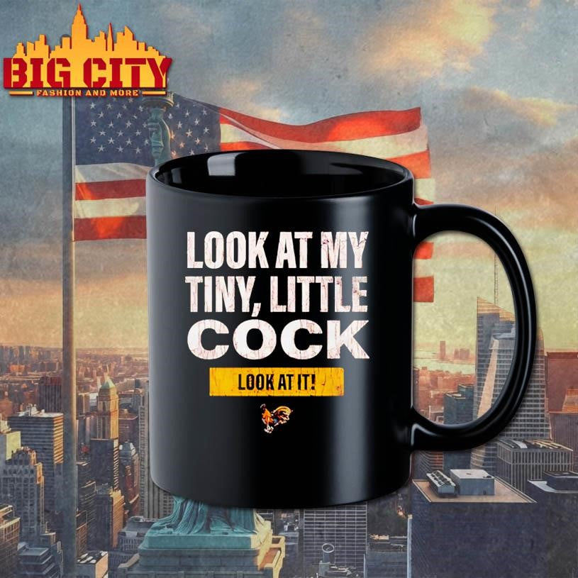 Look at my tiny little cock look at it shirt