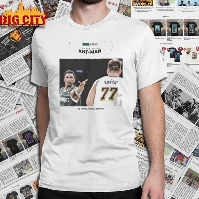 Luka Doncic And Anthony Edwards Ant Man The Homegrown Company shirt