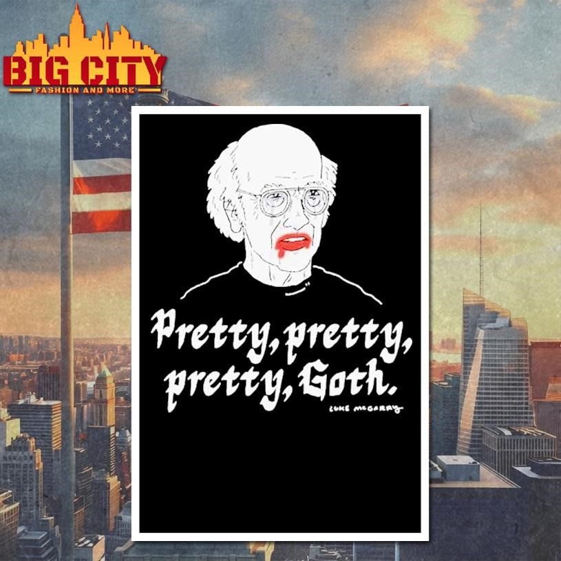 Lukey Mcgarry Pretty, Pretty Pretty Goth Shirt
