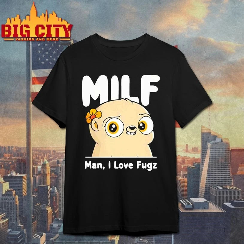 MILF Man I Love Fugz Shirts