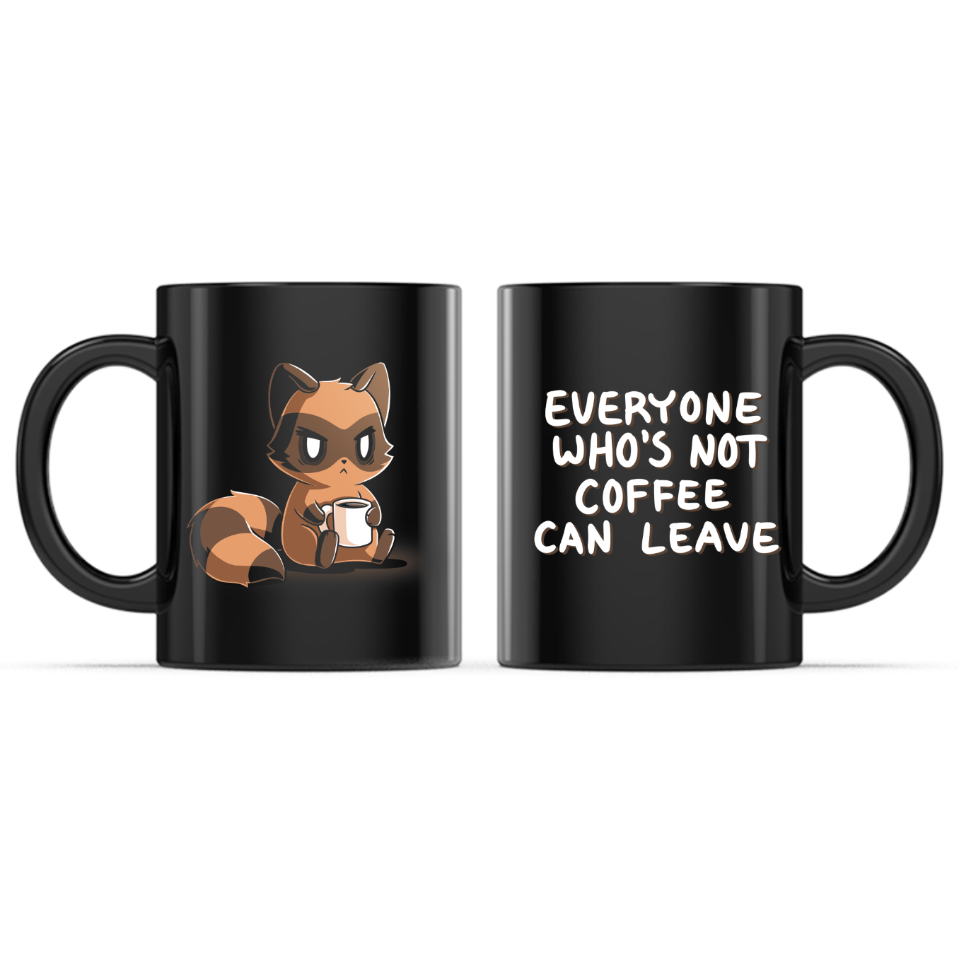 Everyone Who's Not Coffee Can Leave Mug