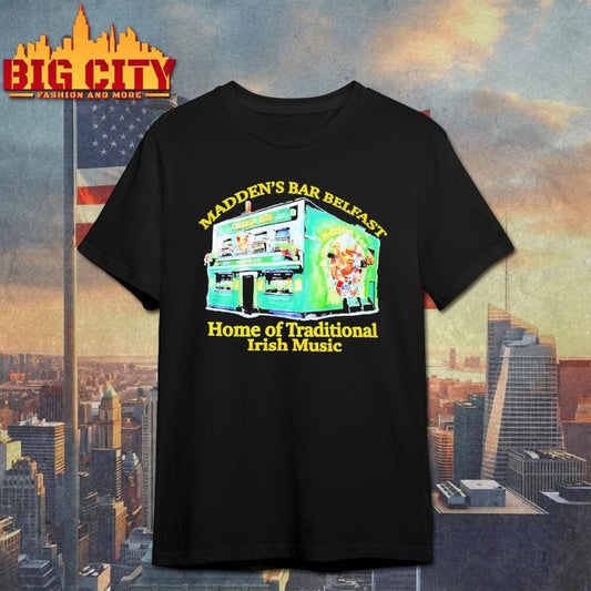 Maddens Bar Belfast Home Of Traditional Irish Music shirt