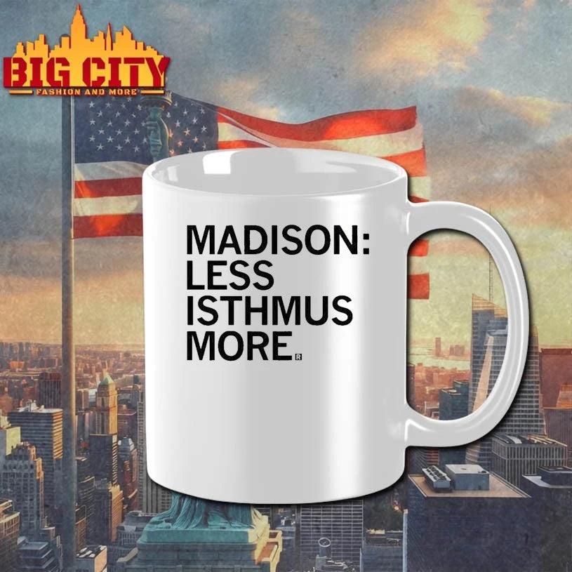 Madison Less Isthmus More text shirt