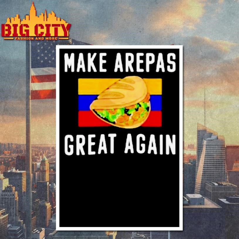 Make Arepas Great Again Shirt