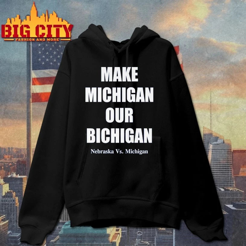 Make Michigan Our Bichigan Nebraska vs Michigan Shirt