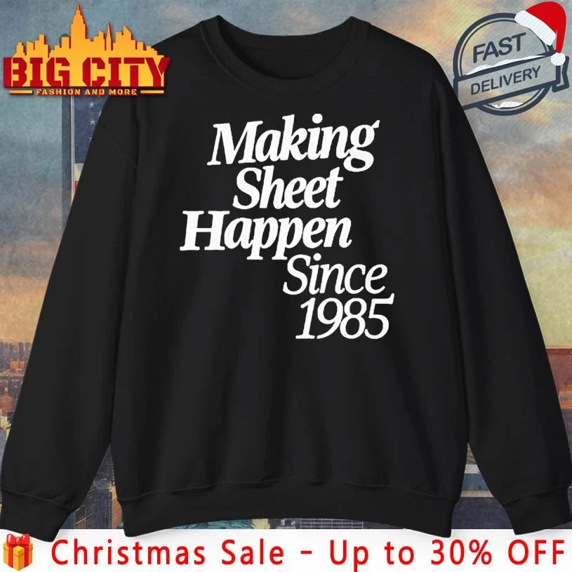 Making Sheet Happen Since 1985 shirt