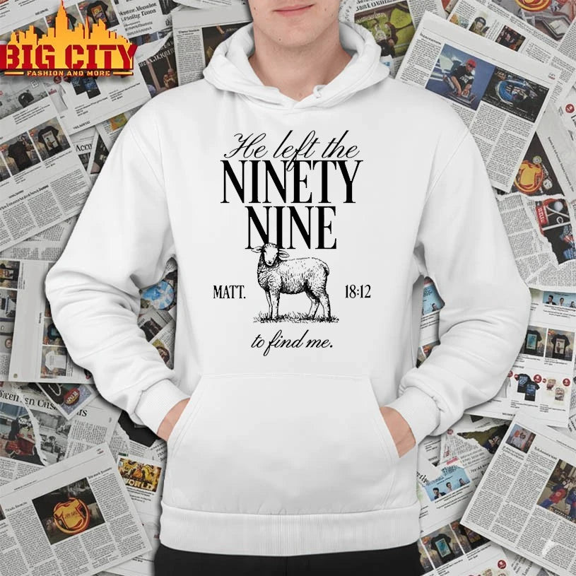Matthew 18-12 He Left the Ninety-Nine shirt