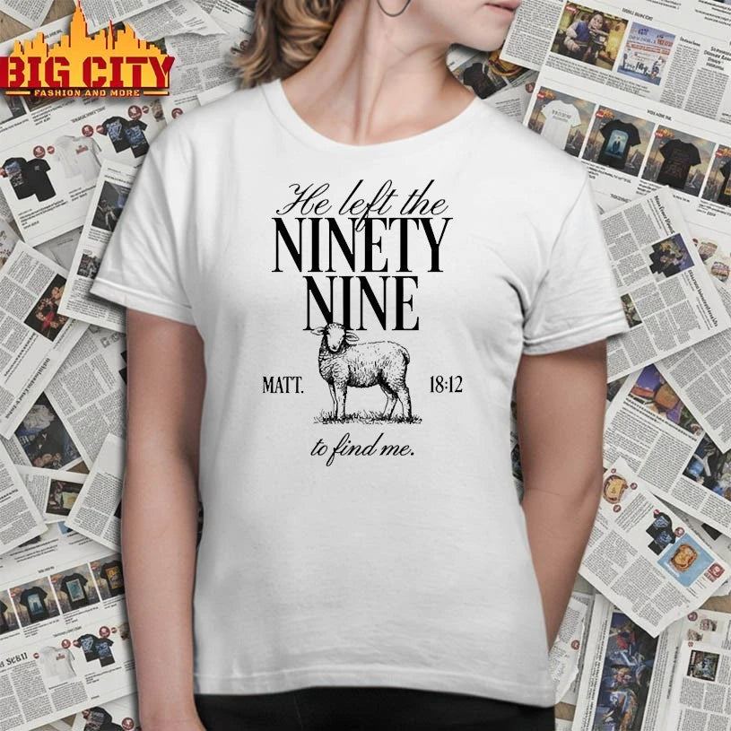 Matthew 18-12 He Left the Ninety-Nine shirt