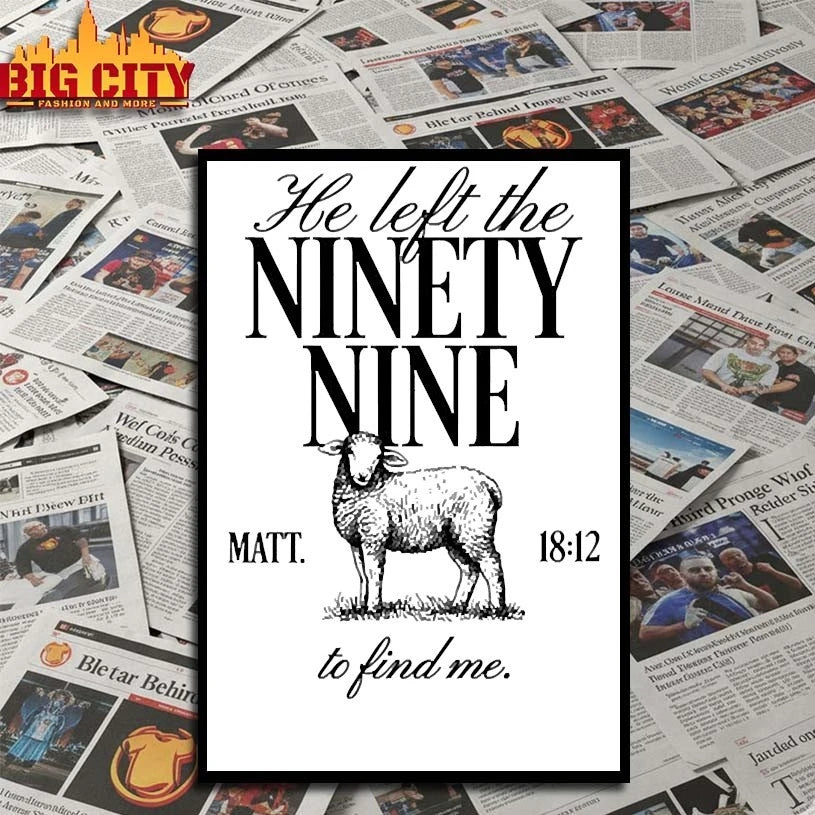 Matthew 18-12 He Left the Ninety-Nine shirt