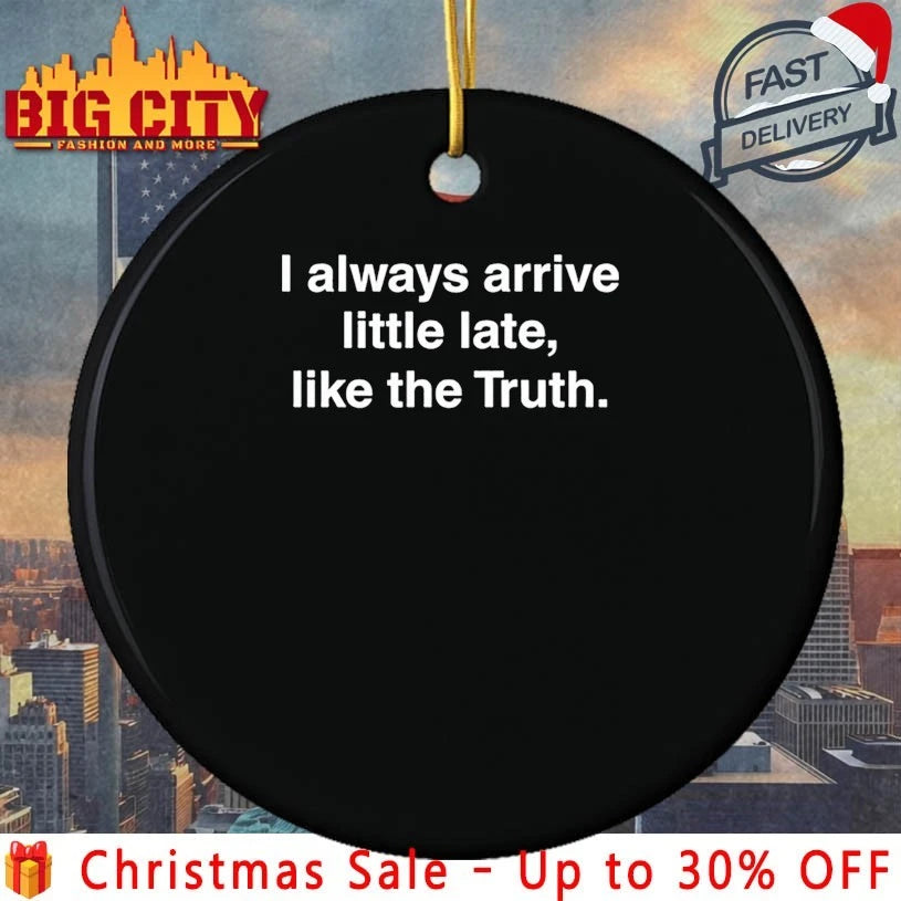 Maxpein I Always Arrive Little Late Like The Truth shirt