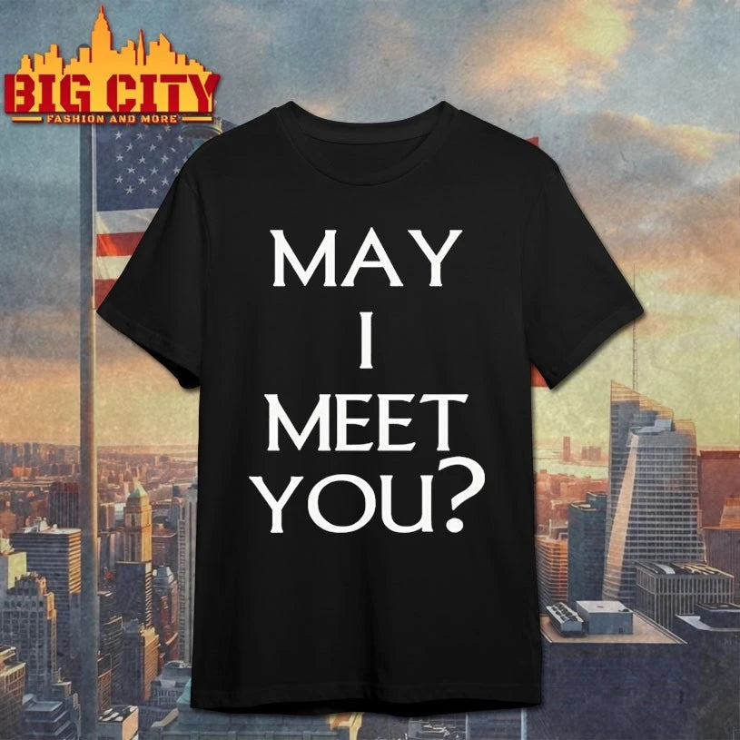 May I meet You text shirt