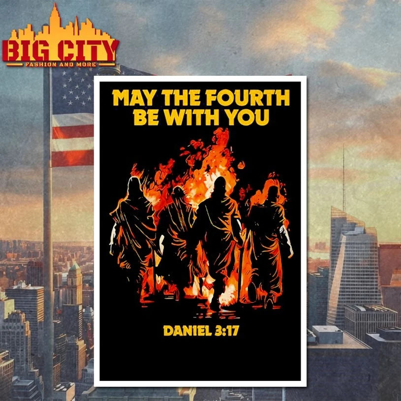 May The Fourth Be With You Daniel 3 17 shirt