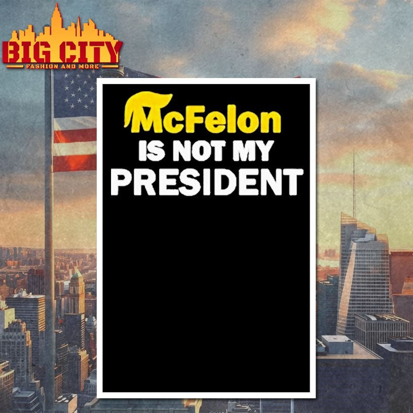 McFelon Is Not My President Gavin Newsom Shirts