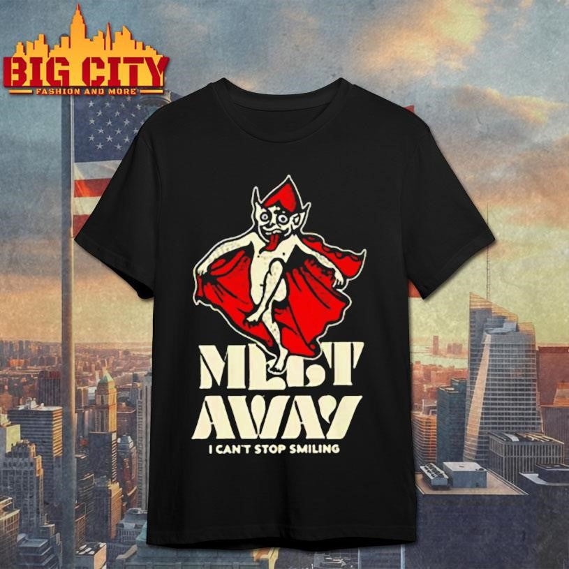 Melt Away’s Can’t Stop Smiling shirt