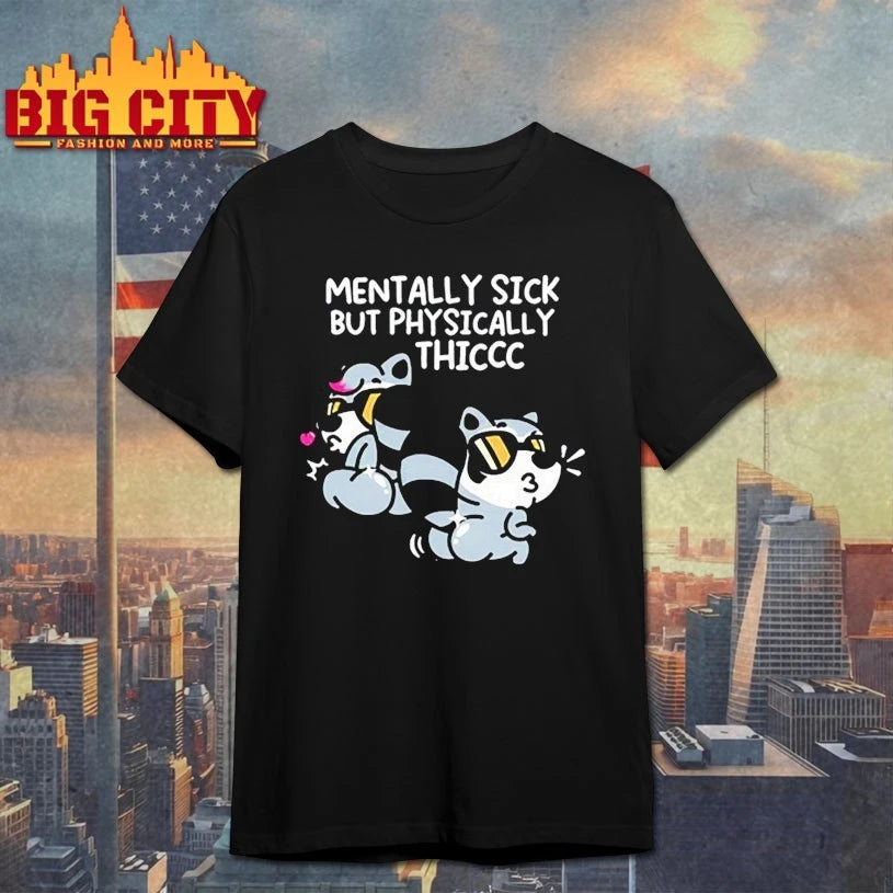 Mentally Sick But Physically Thicc Shirts
