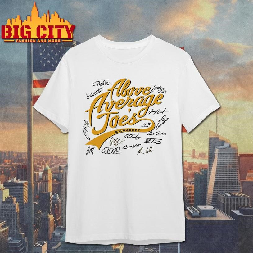 Milwaukee Baseball The Above Average Joes Players Signatures Shirt