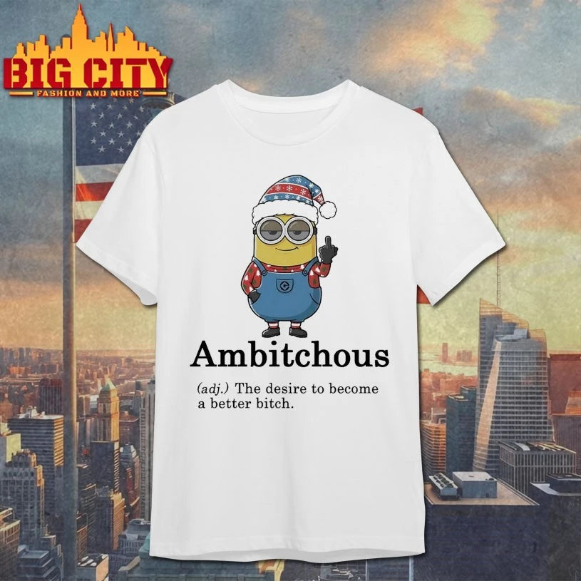 Minion Christmas Ambitchous The Desire To become A Better Bitch shirt