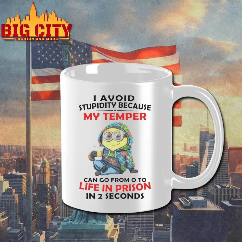 Minion I avoid stupidity because my temper can go from o to life in prison in 2 second shirt