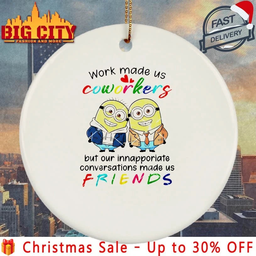 Minions Christmas Work Made Us Coworkers But Our Inappropriate Conversations Made Us Friends shirt