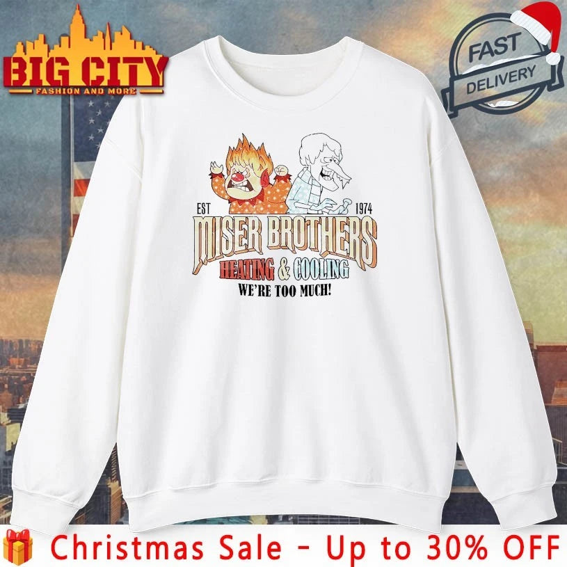 Miser Brothers Heating and cooling We’re too much EST 1974 Shirt