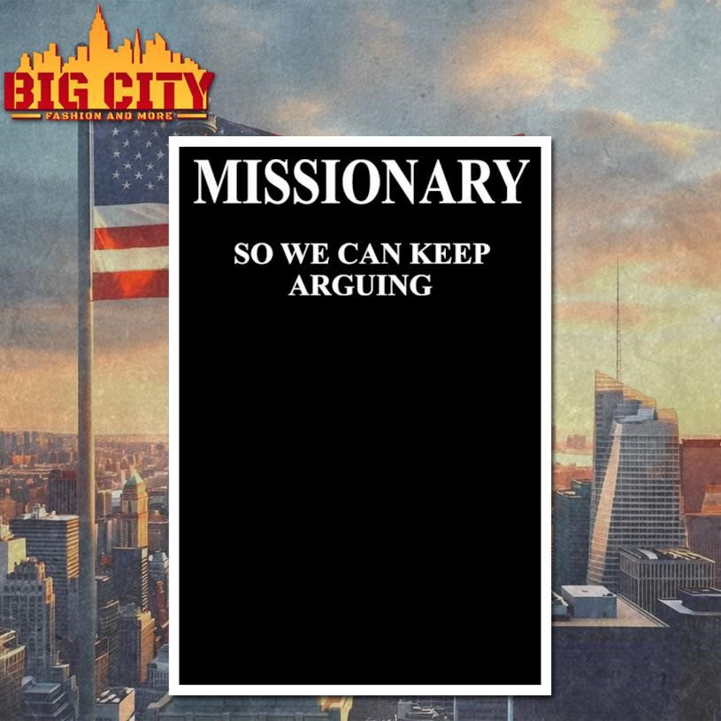 Missionary So We Can Keep Arguing Shirt