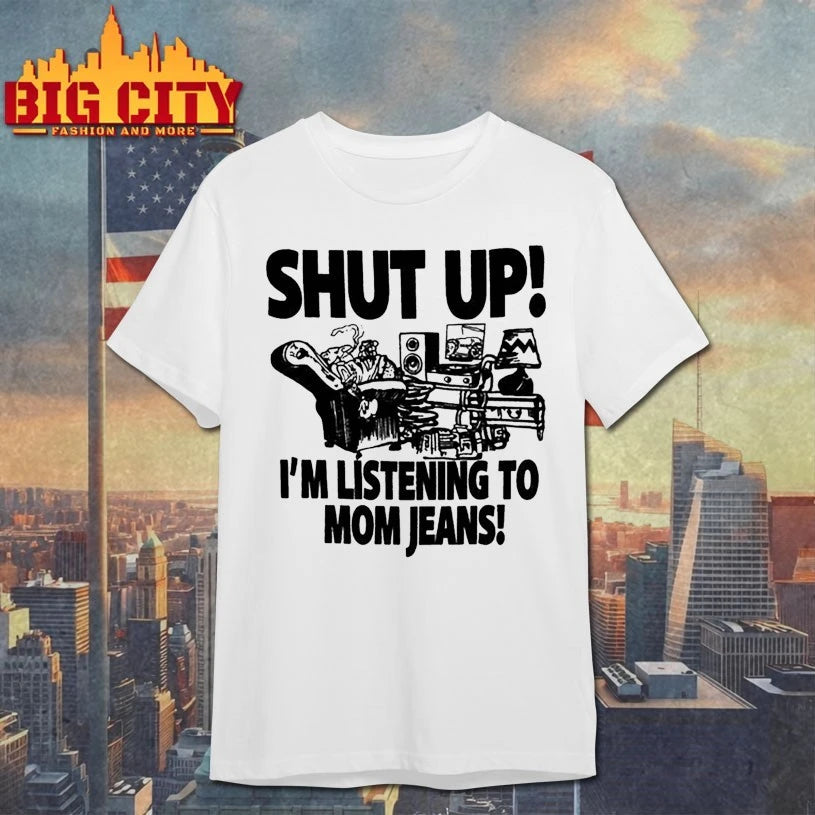 Mom Jeans Shut Up! I’m Listening To MJ shirt