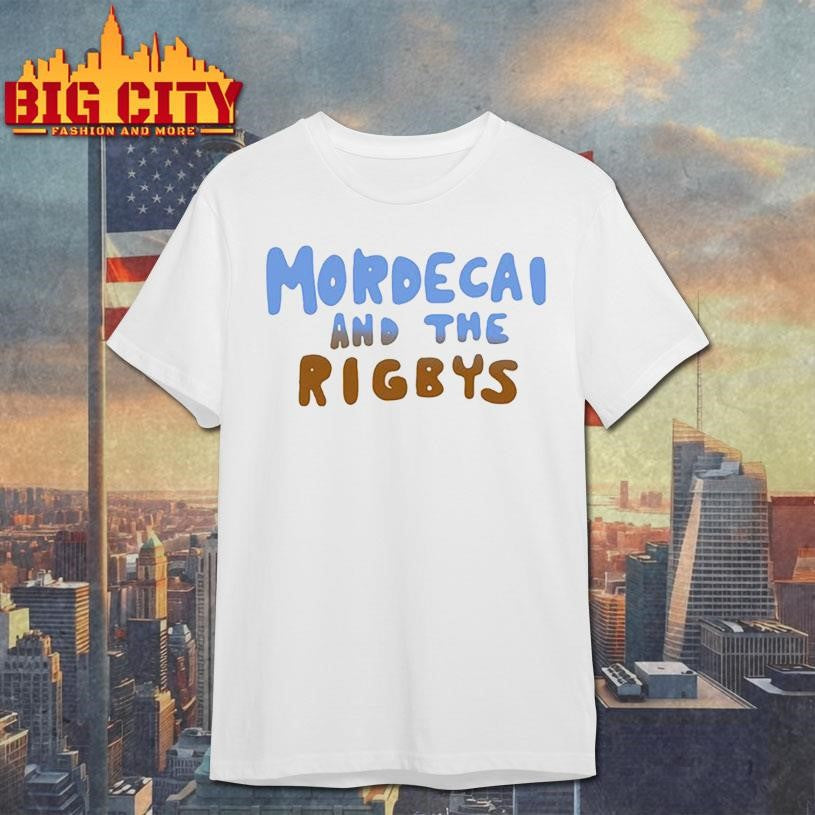 Mordecai And The Rigbys Shirt