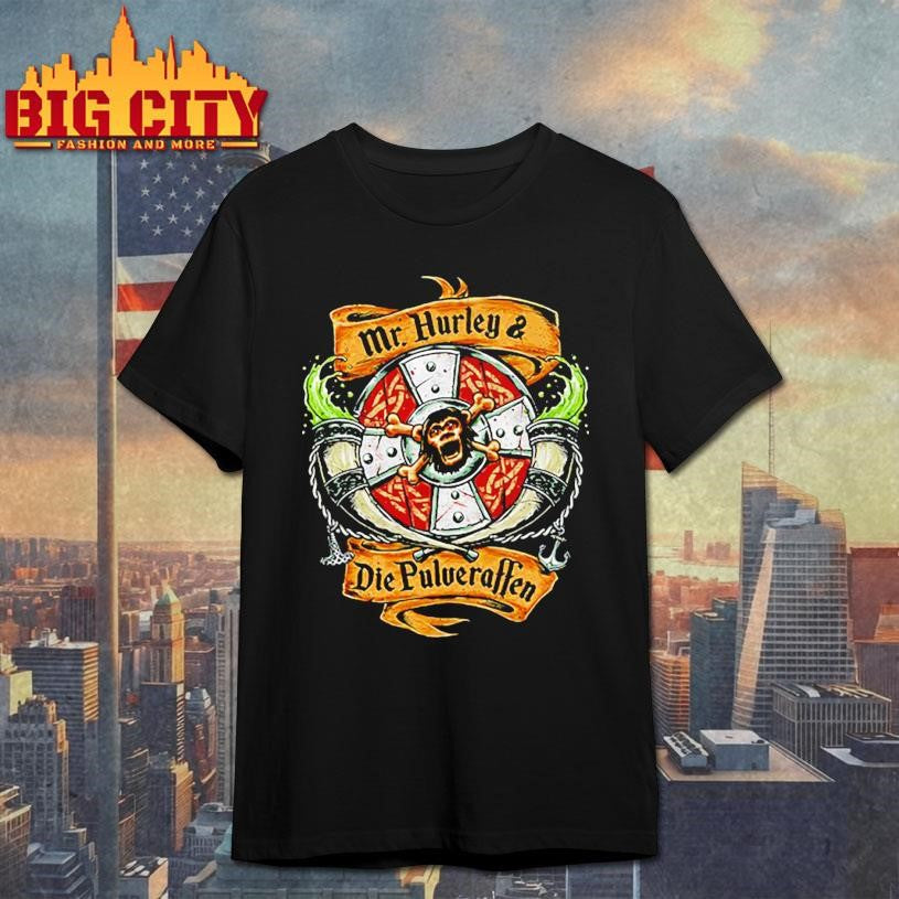 Mr. Hurley x Die Pulveraffen Auf In Die Schlacht 2025 Shirt