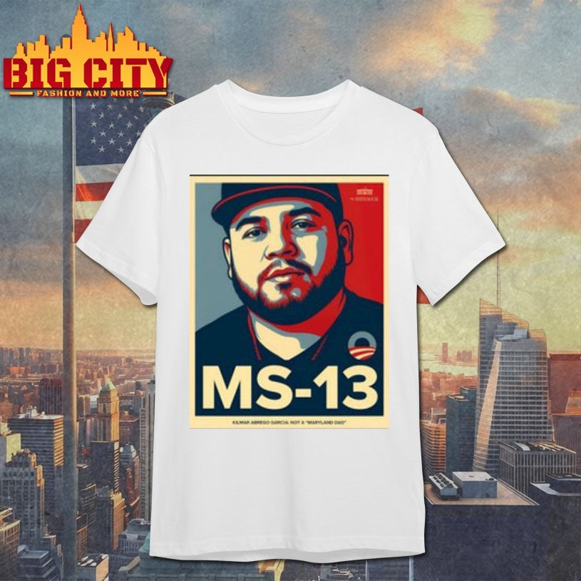 Ms 13 Kilmar Abrego Garcia Not A Maryland Dad Shirt