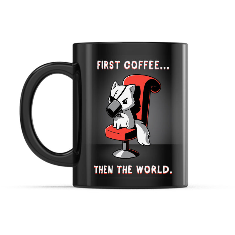 First Coffee... Then the World Mug