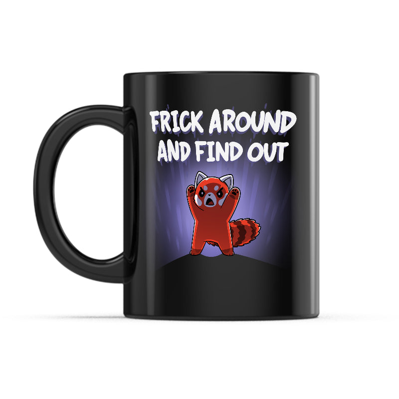 Frick Around and Find Out Mug