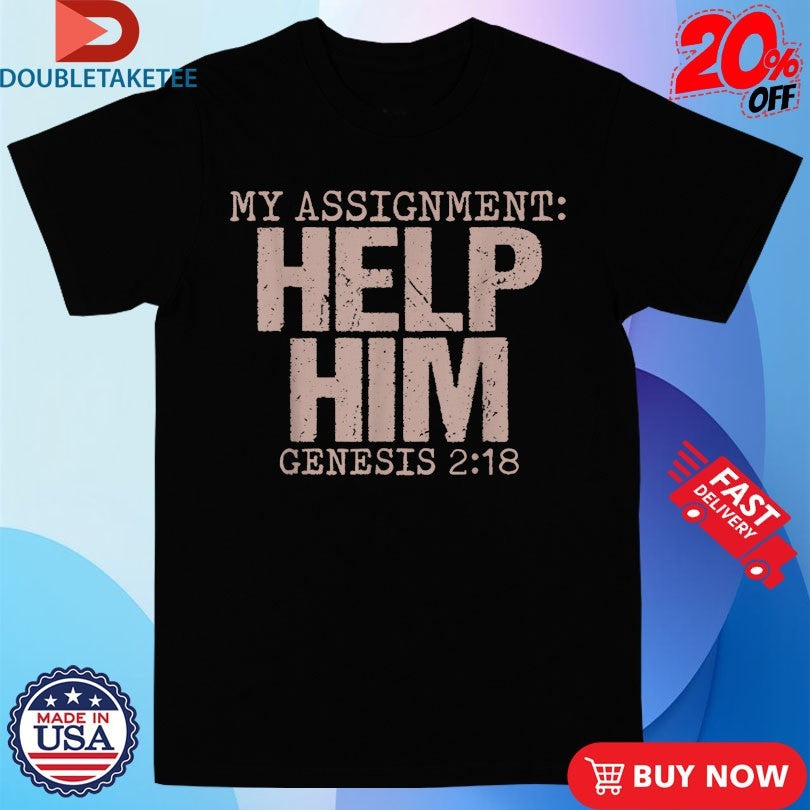 My Assignment Help Him Genesis 2 18 Christian Faith T-Shirts