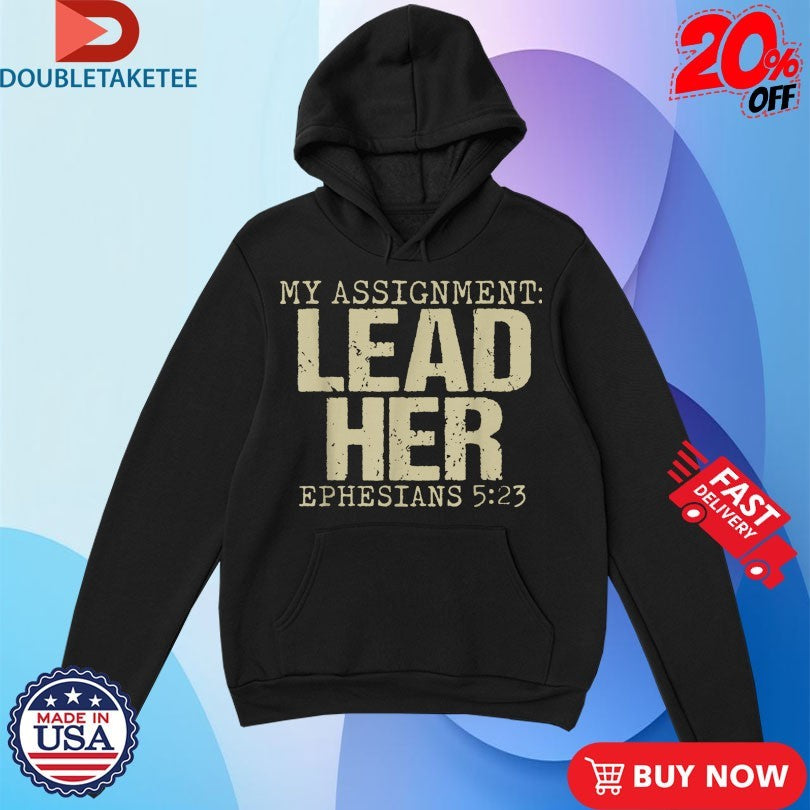 My Assignment Lead Her Ephesians 5 23 Christian Faith T-Shirts