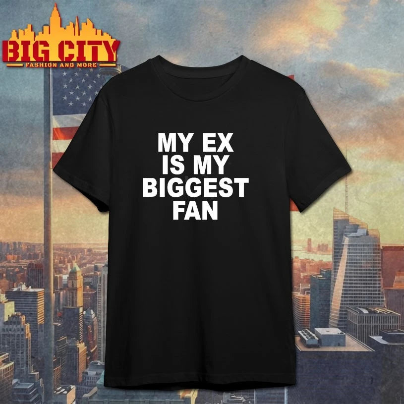 My Ex Is My Biggest Fan T-Shirt