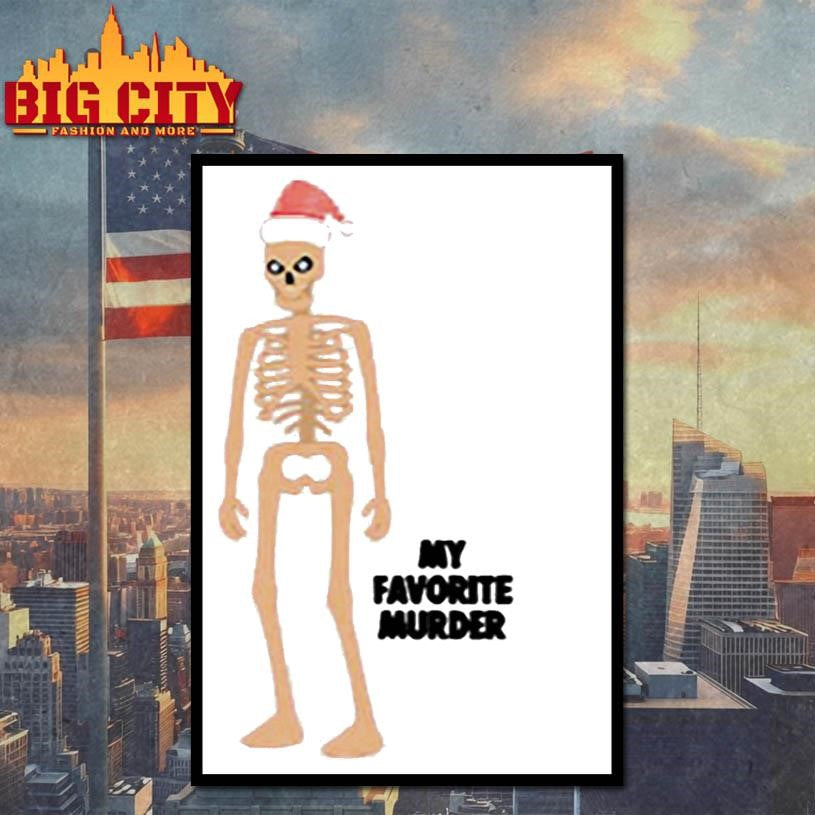 My Favorite Murder Skeleton Santa 2025 Shirt
