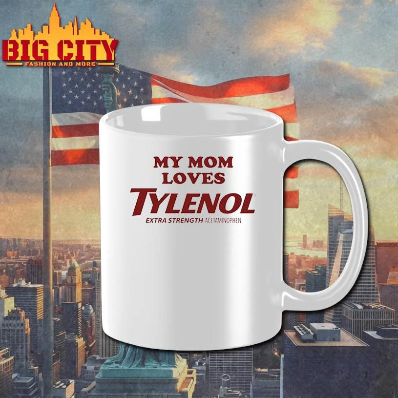 My Mom Loves Tylenol Shirt