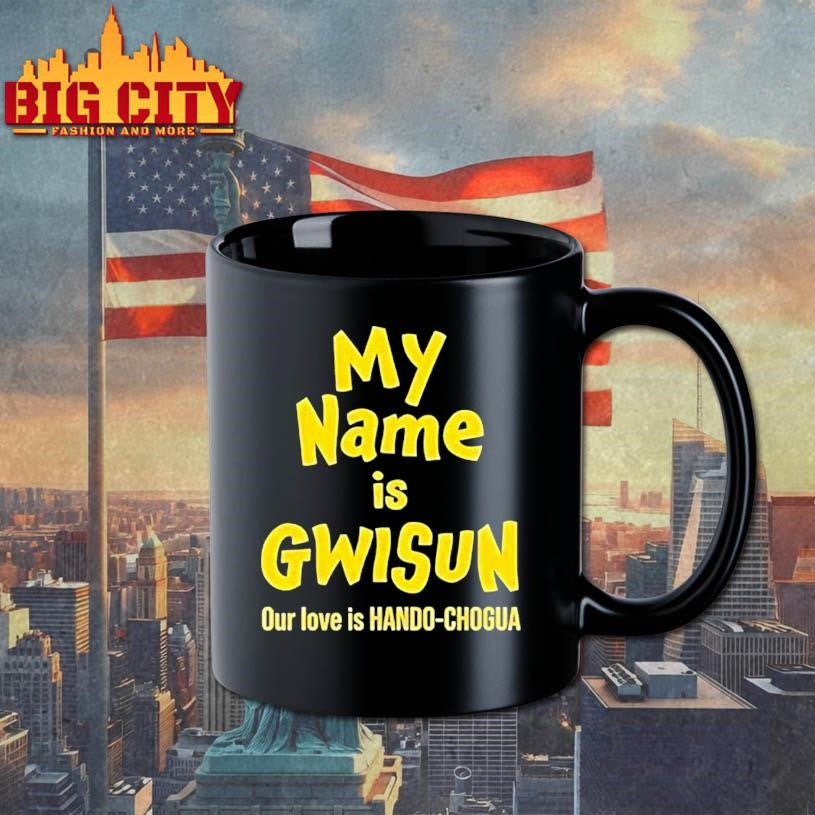My Name Is Gwisun Our Love Is Hando-chogua Shirt
