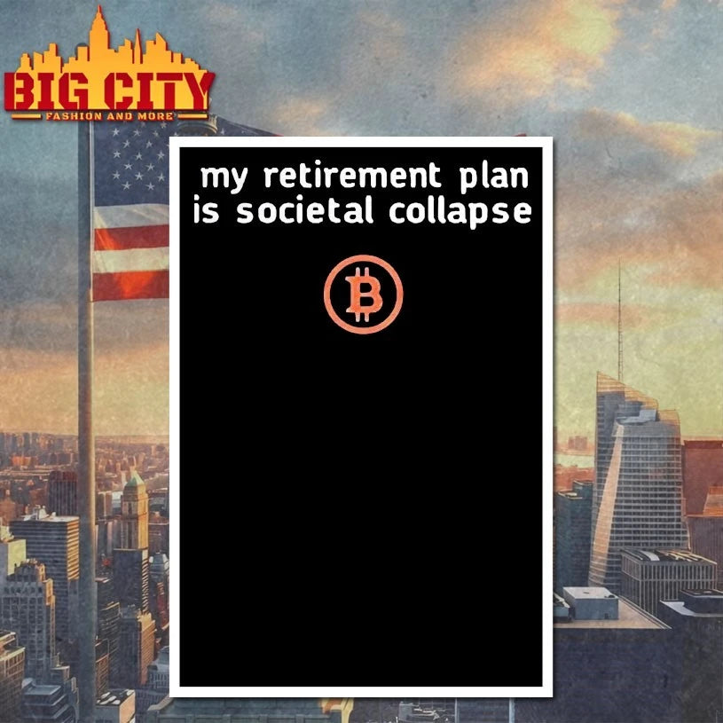 My Retirement Plan Is Cocietal Collapse Bitcoin Shirt