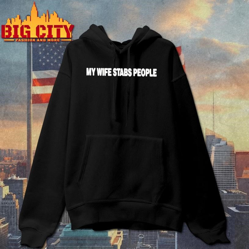 My Wife Stabs People Shirt