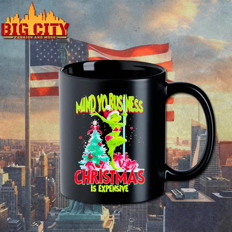 My Yo Business Christmas Is Expensive Grinch shirt