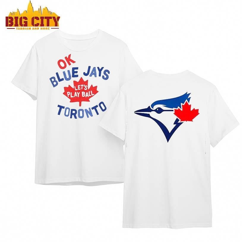 Myles Straw Ok Blue Jays Let’s Play Ball Toronto 2025 Two Sided Shirt