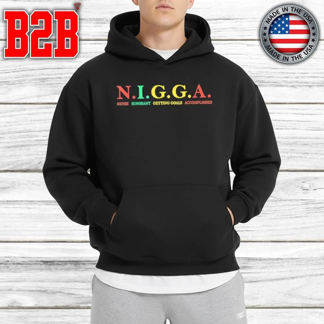N.I.G.G.A Never Ignorant Getting Goals Accomplished Shirt
