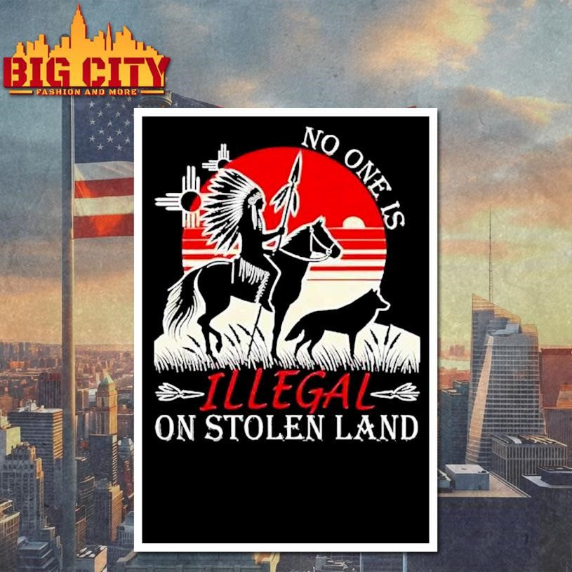 Native America No One Is Illegal On Stolen Land Shirt