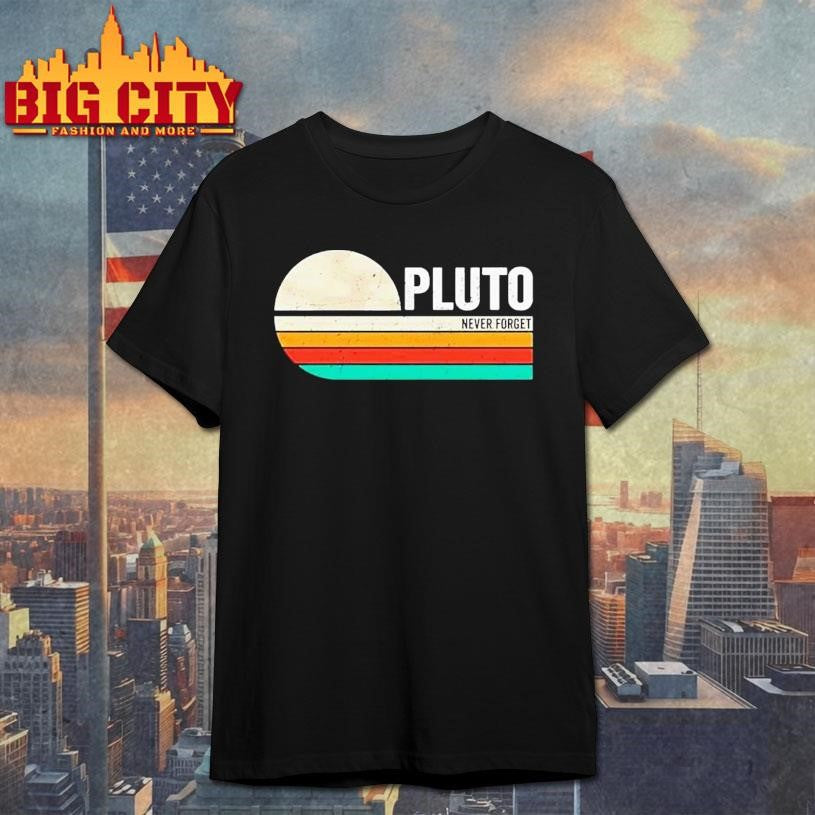 Never Forget The Dwarf Planet Pluto Retro Shirt
