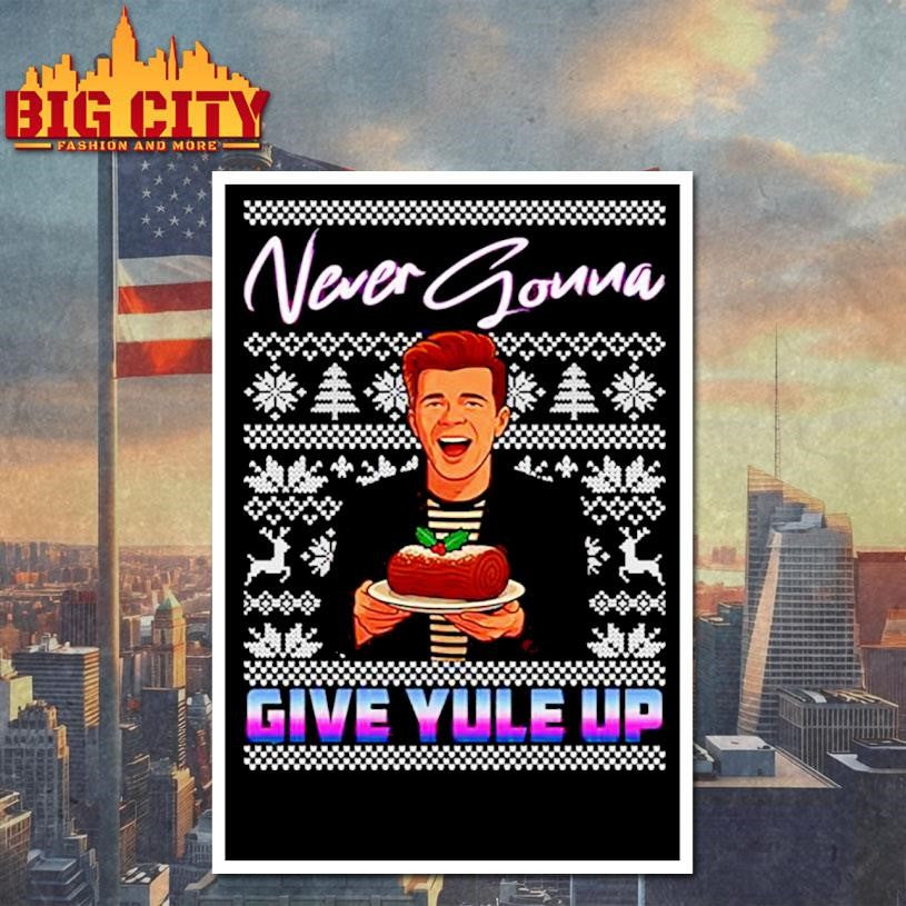 Never Gonna Give Yule Up Rick Astley Ugly Christmas 2025 Shirt