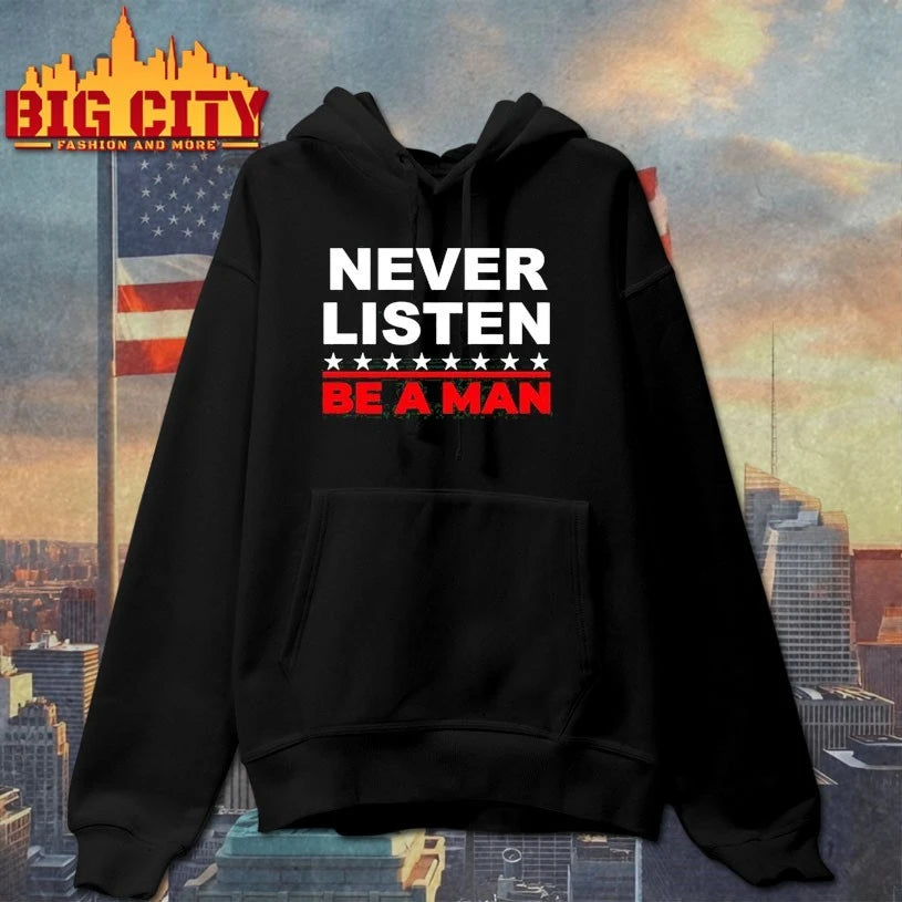 Never Listen Boston Be A Man shirt
