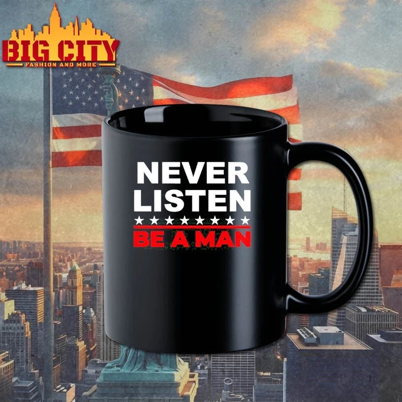 Never Listen Boston Be A Man shirt