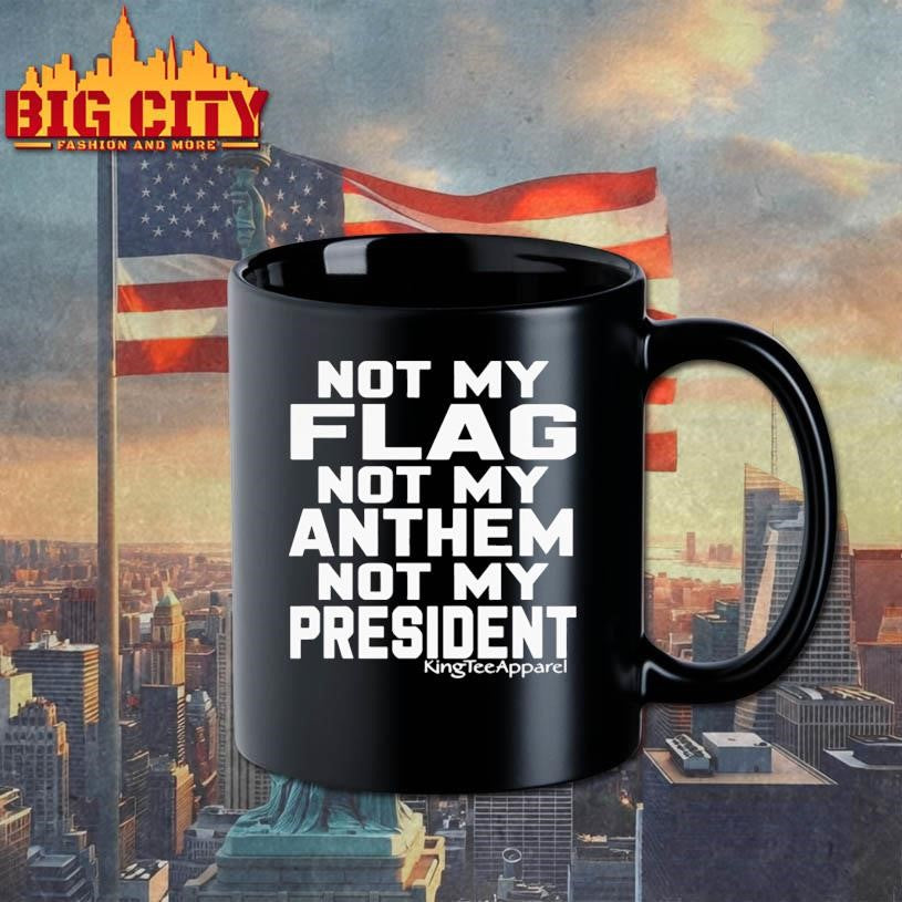 New Not My Flag Not My Anthem Not My President Shirt