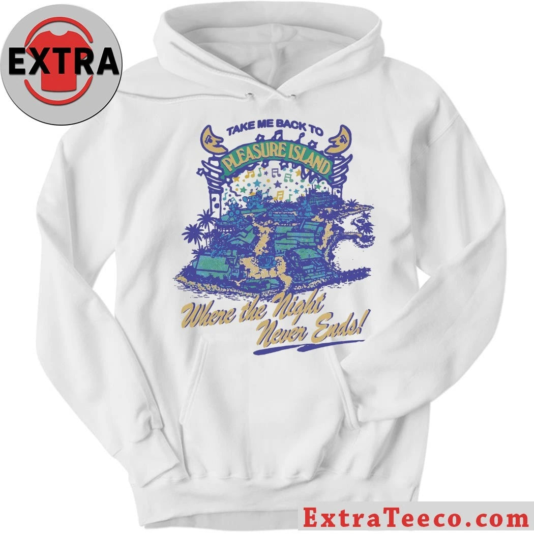 Nice Take Me Back To Pleasure Island Where The Night Never Ends Shirt